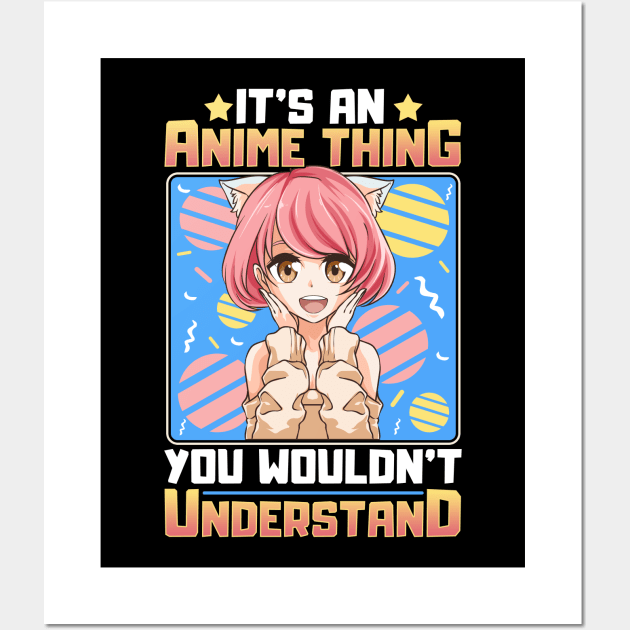 It's An Anime Thing You Wouldn't Understand Girl Wall Art by theperfectpresents